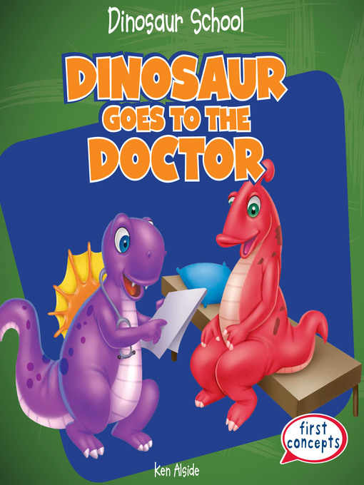 Title details for Dinosaur Goes to the Doctor by Ken Alside - Available